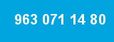 963 071 14 80